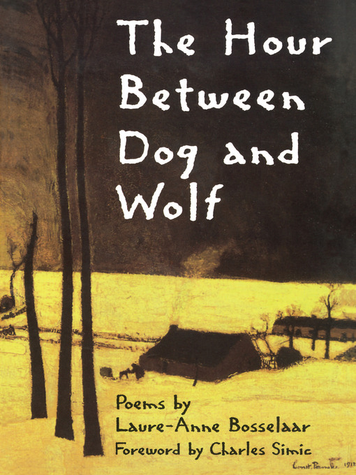 Title details for The Hour Between Dog and Wolf by Laure-Anne Bosselaar - Available
